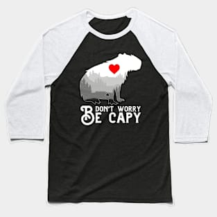 Don't Worry | Be Capy | Capybara Baseball T-Shirt